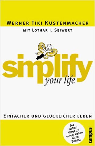 Simplify Your Life. Einfacher und glücklicher Leben