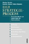 Der Strategieprozess. Praxishandbuch Zur Umsetzung Im Unternehmen