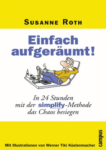 Einfach aufgeräumt! in 24 Stunden mit der simplify-Methode das Chaos besiegen