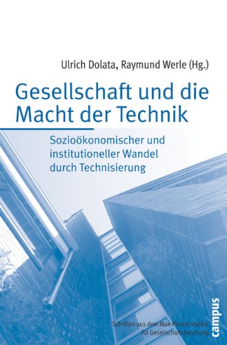 Gesellschaft und die Macht der Technik sozioökonomischer und institutioneller Wandel durch Technisierung