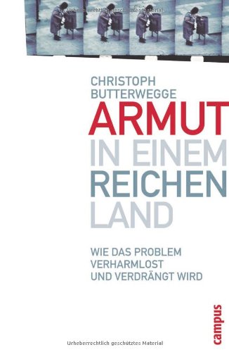 Armut in einem reichen Land : wie das Problem verharmlost und verdrängt wird