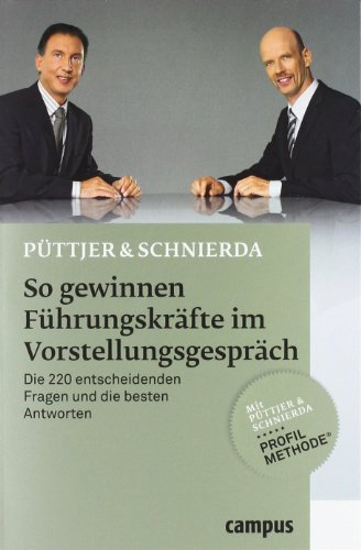 So gewinnen Führungskräfte im Vorstellungsgespräch : die 220 entscheidenden Fragen und die besten Antworten