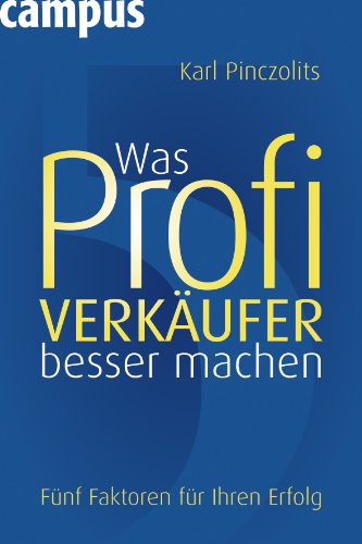 Was Profi-Verkäufer besser machen fünf Faktoren für Ihren Erfolg