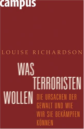 Was Terroristen wollen. Die Ursachen der Gewalt und wie wir sie bekämpfen können