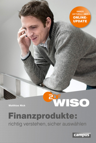 WISO: Finanzprodukte: richtig verstehen, sicher auswählen