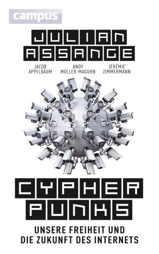 Cypherpunks Unsere Freiheit und die Zukunft des Internets