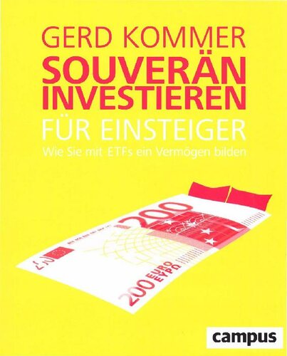 Souverän investieren für Einsteiger : Wie Sie mit ETFs ein Vermögen bilden