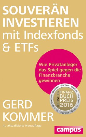 Souverän investieren mit Indexfonds und ETFs. Wie Privatanleger das Spiel gegen die Finanzbranche gewinnen