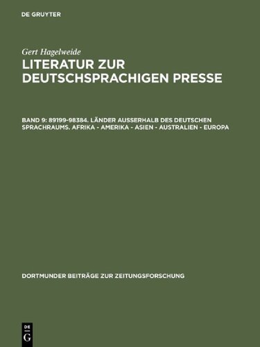 Literatur Zur Deutschsprachigen Presse, Band 9, 89199-98384. Lander Auerhalb Des Deutschen Sprachraums. Afrika - Amerika - Asien - Australien - Europa