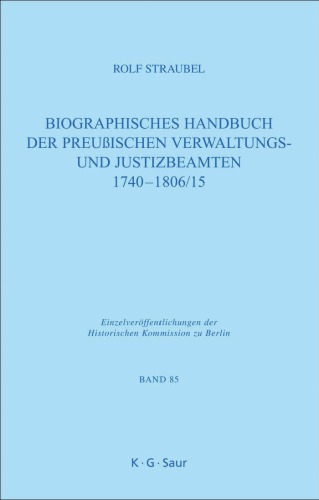 Biographisches Handbuch Der Preu�ischen Verwaltungs- Und Justizbeamten 1740-1806/15
