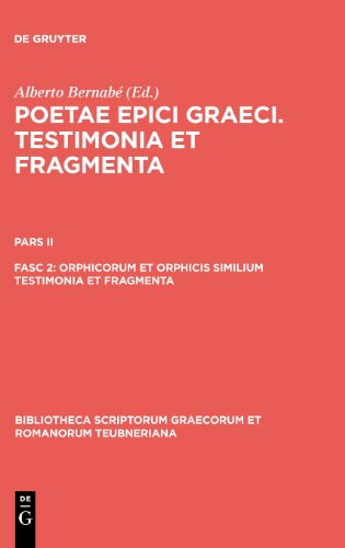 Orphicorum Et Orphicis Similium Testimonia Et Fragmenta (Bibliotheca Scriptorum Graecorum Et Romanorum Teubneriana (B)