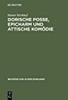 Dorische Posse, Epicharm Und Attische Kom Die