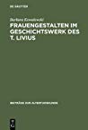 Frauengestalten Im Geschichtswerk Des T. Livius