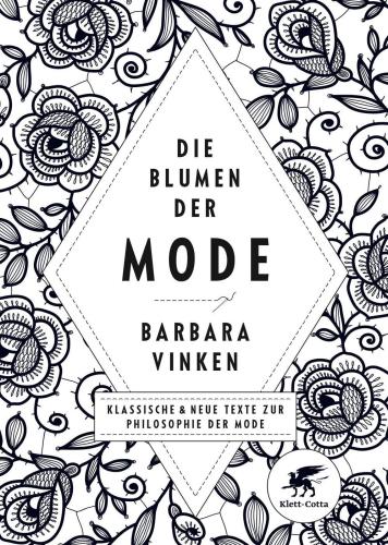 Die Blumen der Mode Klassische und neue Texte zur Philosophie der Mode