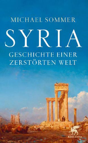 Syria Geschichte einer zerstörten Welt