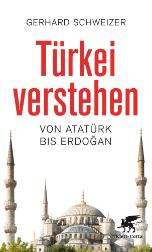 Türkei verstehen Von Atatürk bis Erdogan