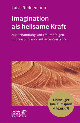 Imagination als heilsame Kraft zur Behandlung von Traumafolgen mit ressourcenorientierten Verfahren