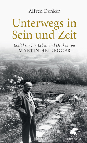 Unterwegs in Sein und Zeit Einführung in Leben und Denken von Martin Heidegger