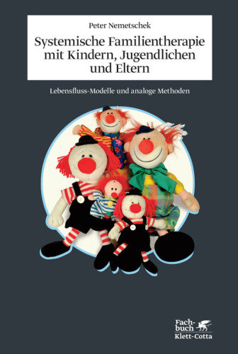 Systemische Familientherapie mit Kinder, Jugendlichen und Eltern Lebensfluss-Modelle und analoge Methoden