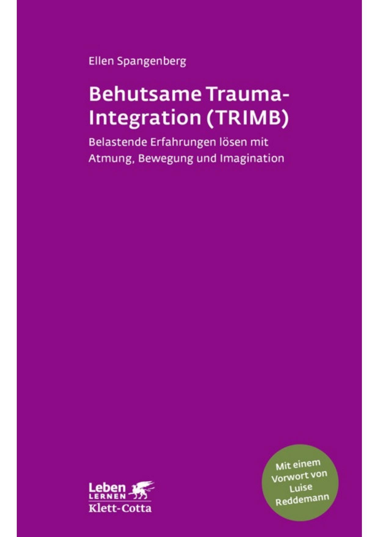 Behutsame Trauma-Integration (TRIMB) : belastende Erfahrungen lösen mit Atmung, Bewegung und Imagination