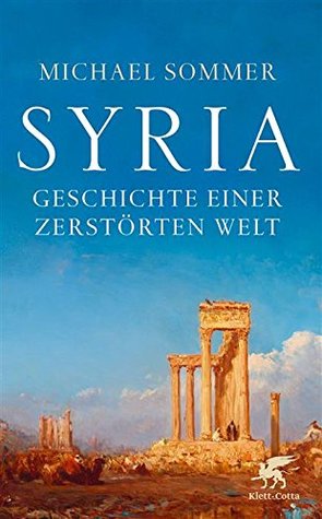 Syria - Geschichte einer zerstörten Welt