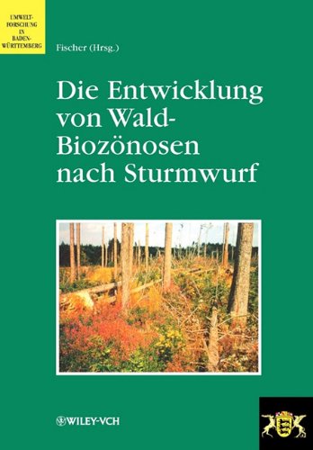 Die Entwicklung von Wald-Biozönosen nach Sturmwurf