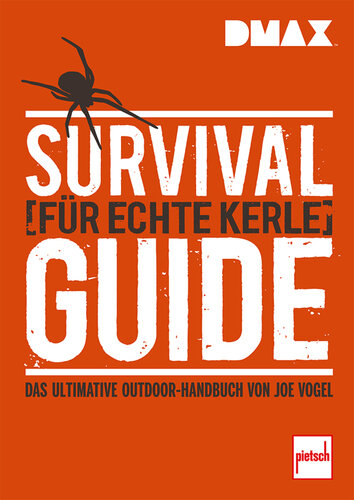 Survival-Guide für echte Kerle Das ultimative Outdoor-Handbuch von Joe Vogel