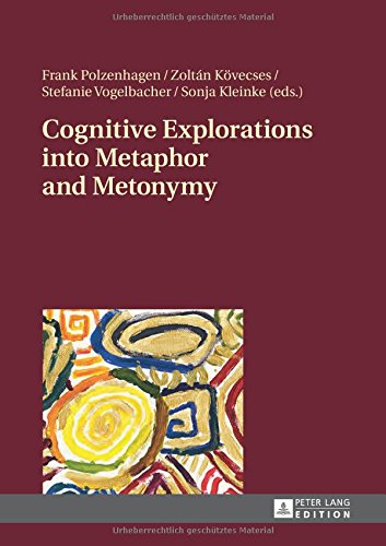 Cognitive Explorations Into Metaphor and Metonymy