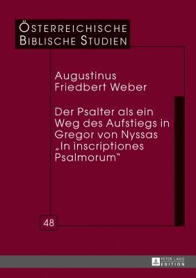 Der Psalter ALS Ein Weg Des Aufstiegs in Gregor Von Nyssas �in Inscriptiones Psalmorum�