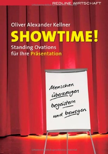 Showtime standing ovations für Ihre Präsentation - Menschen überzeugen, begeistern und bewegen!