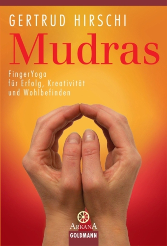 Mudras FingerYoga für Erfolg, Kreativität und Wohlbefinden