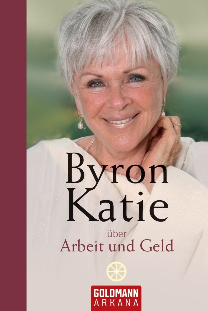 Byron Katie über Arbeit und Geld (German Edition)