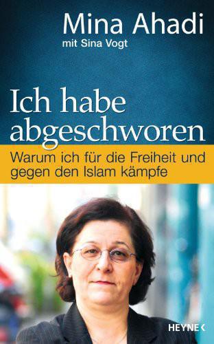 Ich habe abgeschworen - Warum ich für die Freiheit und gegen den Islam kämpfe