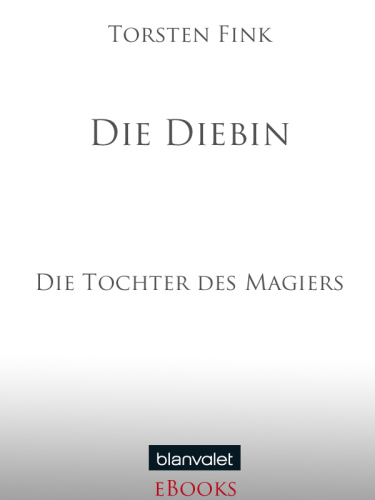 Die Diebin Die Tochter des Magiers