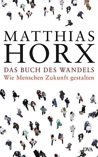 Das Buch des Wandels Wie Menschen Zukunft gestalten