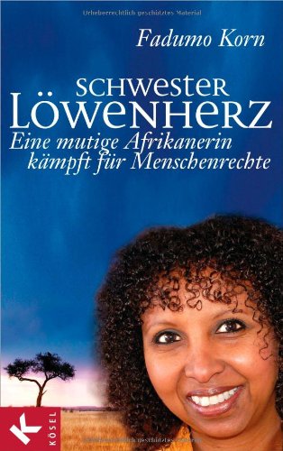 Schwester Löwenherz Eine mutige Afrikanerin kämpft für Menschenrechte