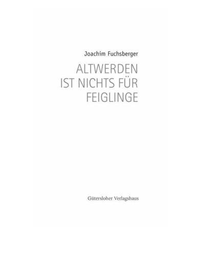 Altwerden ist nichts für Feiglinge
