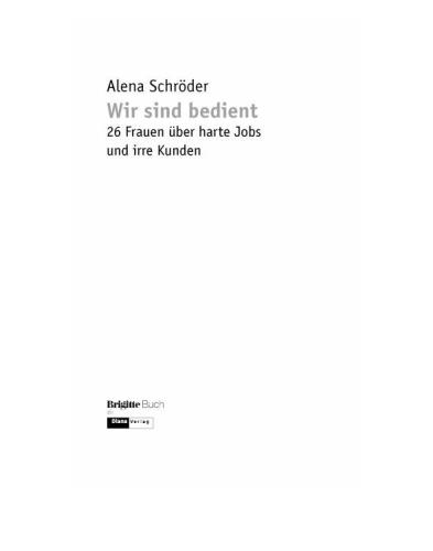 Wir sind bedient. 26 Frauen über harte Jobs und irre Kunden