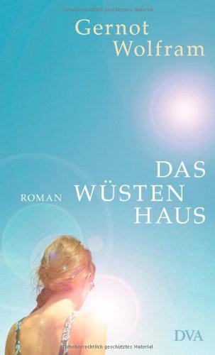 Das Wüstenhaus Roman