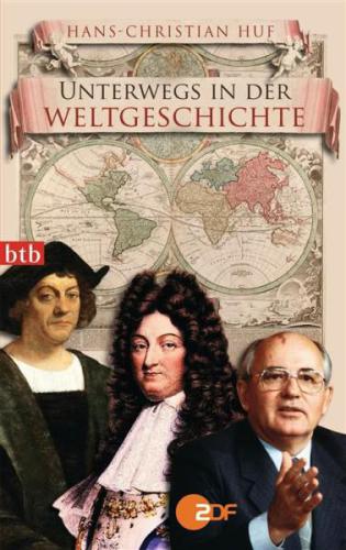 Unterwegs in der Weltgeschichte (German Edition)