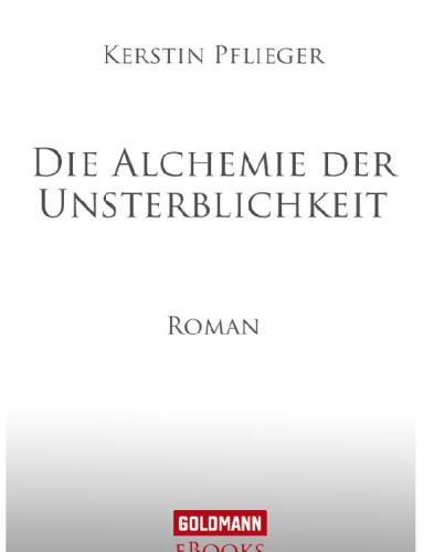 Die Alchemie der Unsterblichkeit Roman