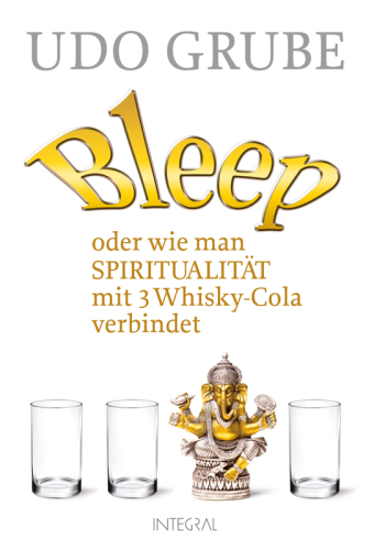 Bleep oder wie man Spiritualität mit 3 Whisky-Cola verbindet