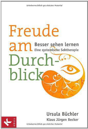 Freude am Durchblick Besser sehen lernen: Eine systemische Sehtherapie