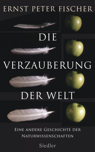 Die Verzauberung der Welt Eine andere Geschichte der Naturwissenschaften