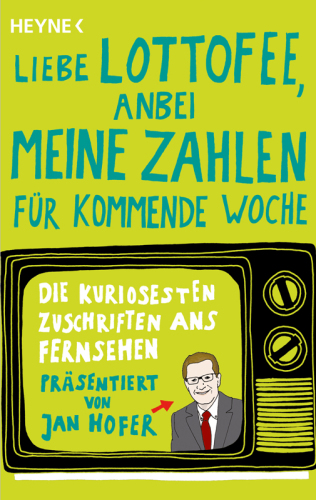 "Liebe Lottofee, anbei meine Zahlen für kommende Woche" Die kuriosesten Zuschriften ans Fernsehen. Präsentiert von Jan Hofer