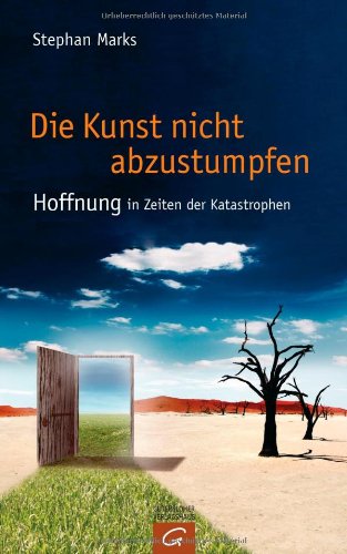 Die Kunst, nicht abzustumpfen Hoffnung in Zeiten der Katastrophen