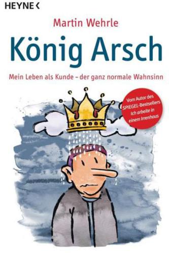 König Arsch Mein Leben als Kunde - der ganz normale Wahnsinn