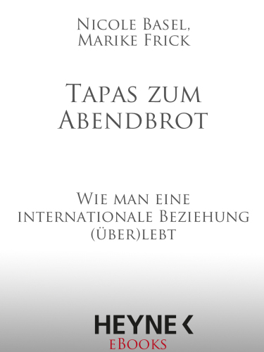 Tapas zum Abendbrot Wie man eine internationale Beziehung (über)lebt