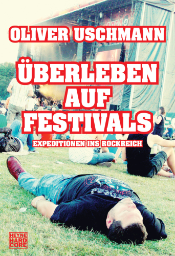 Überleben auf Festivals : Expeditionen ins Rockreich