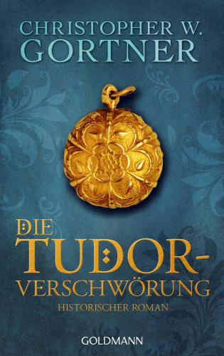 Die Tudor-Verschwörung : Historischer Roman